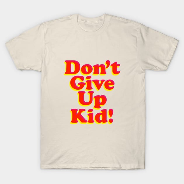 Don't Give Up Kid T-Shirt by MotivatedType